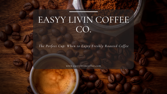 The Perfect Cup: When to Enjoy Freshly Roasted Coffee